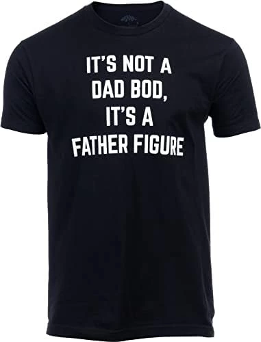It's Not A Dad BOD, It's A Father Figure | Funny Tee Shirt, Sarcastic Saying Humor Joke T-Shirt For Men Grandpa Daddy 8 It's Not A Dad BOD, It's A Father Figure | Funny Tee Shirt, Sarcastic Saying Humor Joke T-Shirt For Men Grandpa Daddy - Image 6
