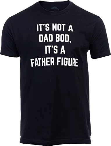 It's Not A Dad BOD, It's A Father Figure | Funny Tee Shirt, Sarcastic Saying Humor Joke T-Shirt For Men Grandpa Daddy 3 It's Not A Dad BOD, It's A Father Figure | Funny Tee Shirt, Sarcastic Saying Humor Joke T-Shirt For Men Grandpa Daddy