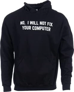 Ann Arbor T-shirt Co. No I Will Not Fix Your Computer | Funny IT Geek Geeky Hooded Sweatshirt Hoody - (Hoodie,L)