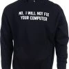 Ann Arbor T-shirt Co. No I Will Not Fix Your Computer | Funny IT Geek Geeky Hooded Sweatshirt Hoody - (Hoodie,XL) -T-Shirt Store 317yXgsB9tL