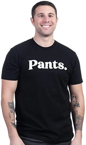 Pants. | Tee Shirt That Says Pants Silly Funny Humor T-Shirt For Men Women Funnt Graphic Saying Clothing 4 Pants. | Tee Shirt That Says Pants Silly Funny Humor T-Shirt For Men Women Funnt Graphic Saying Clothing - Image 2