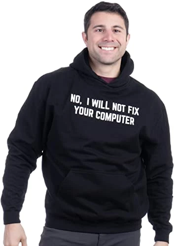 Ann Arbor T-shirt Co. No I Will Not Fix Your Computer | Funny IT Geek Geeky Hooded Sweatshirt Hoody - (Hoodie,XL) 4 Ann Arbor T-shirt Co. No I Will Not Fix Your Computer | Funny IT Geek Geeky Hooded Sweatshirt Hoody - (Hoodie,XL) - Image 2