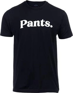 Pants. | Tee Shirt That Says Pants Silly Funny Humor T-Shirt For Men Women Funnt Graphic Saying Clothing 13 Pants. | Tee Shirt That Says Pants Silly Funny Humor T-Shirt For Men Women Funnt Graphic Saying Clothing -T-Shirt Store 31Qm2PHT1AL. AC