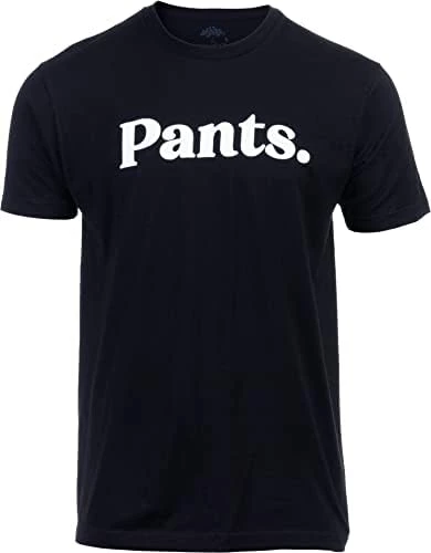 Pants. | Tee Shirt That Says Pants Silly Funny Humor T-Shirt For Men Women Funnt Graphic Saying Clothing 8 Pants. | Tee Shirt That Says Pants Silly Funny Humor T-Shirt For Men Women Funnt Graphic Saying Clothing - Image 6