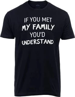 If You Met My Family, You'd Understand | Funny Family Humor Unisex T-Shirt 11 If You Met My Family, You'd Understand | Funny Family Humor Unisex T-Shirt -T-Shirt Store 31jBaMThBL. AC 2