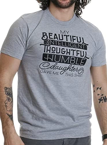 My Beautiful Intelligent Daughter Gave Me This- Funny Dad Grandpa Father T-Shirt 7 My Beautiful Intelligent Daughter Gave Me This- Funny Dad Grandpa Father T-Shirt - Image 5
