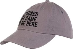 I Paused My Game To Be Here | Funny Video Gamer Humor Joke For Men Women Hat Cap