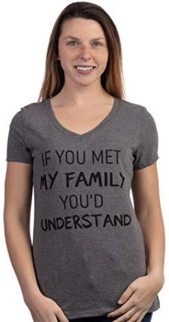 If You Met My Family, You'd Understand | Funny Family Humor Women's T-Shirt-(Vneck,S) Sport Grey