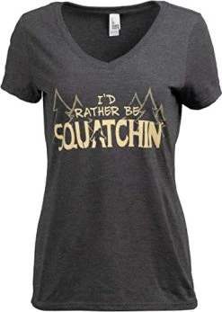 I'd Rather Be Squatchin' | Funny Official Gone Bigfoot Sasquatch Hunter Silly Joke Women's T-Shirt For Women