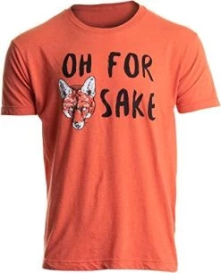 Oh For Fox Sake | Funny Saying Quote Humor Joke Pun Phrase For Men Women T-Shirt -T-Shirt Store 414PTHY4lWL. AC
