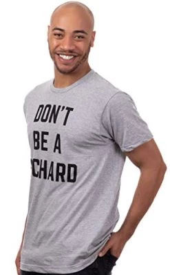 Don't Be A Richard | Funny Phrase Saying Comment Sarcastic Joke Humor Funnt T-Shirt For Men 10 Don't Be A Richard | Funny Phrase Saying Comment Sarcastic Joke Humor Funnt T-Shirt For Men -T-Shirt Store 414fpGkBaCL
