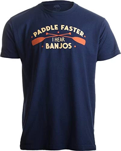 Paddle Faster, I Hear Banjos | Funny Camping, River Rafting Canoe Kayak T-Shirt 3 Paddle Faster, I Hear Banjos | Funny Camping, River Rafting Canoe Kayak T-Shirt