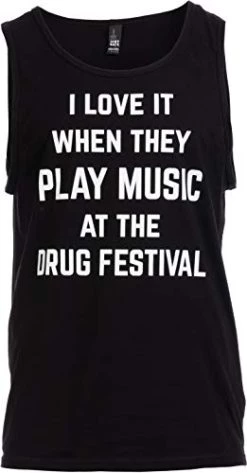I Love It When They Play Music At The Drug Festival | Funny Musician Party Men Women Tank Top-(Tank,S)