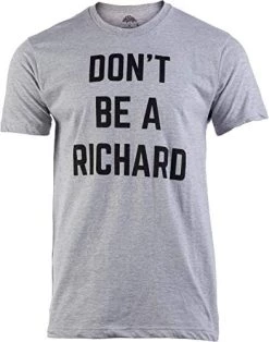 Don't Be A Richard | Funny Phrase Saying Comment Sarcastic Joke Humor Funnt T-Shirt For Men -T-Shirt Store 418avoXUk2L. AC 1