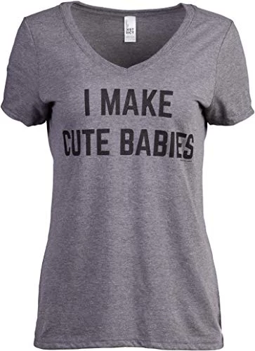 I Make Cute Babies | Funny New Mom Mother's Mama Day Mommy Humor Women's T-Shirt 3 I Make Cute Babies | Funny New Mom Mother's Mama Day Mommy Humor Women's T-Shirt