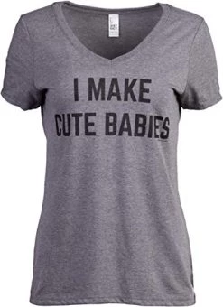 I Make Cute Babies | Funny New Mom Mother's Mama Day Mommy Humor Women's T-Shirt