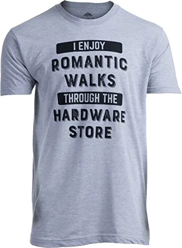 I Enjoy Romantic Walks Through Hardware Store | Funny Wood Working Handy Mechanic Dad Grandpa Humor T-Shirt 4 I Enjoy Romantic Walks Through Hardware Store | Funny Wood Working Handy Mechanic Dad Grandpa Humor T-Shirt - Image 2