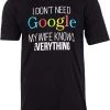Tall Tee: I Don't Need Google, My Wife Knows Everything! | Funny Husband Dad Groom T-Shirt-(Tall,M) Black 1 Tall Tee: I Don't Need Google, My Wife Knows Everything! | Funny Husband Dad Groom T-Shirt-(Tall,M) Black -T-Shirt Store 41E7OgXHSpL