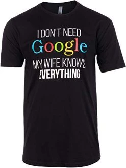 Tall Tee: I Don't Need Google, My Wife Knows Everything! | Funny Husband Dad Groom T-Shirt-(Tall,M) Black