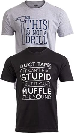 Duct Tape Can't Fix Stupid + Not A Drill - 2 Sarcastic Tee Shirt Bundle - Two Funny Sarcasm T-Shirts