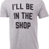 I'll Be In The Shop | Funny Dad Joke Grandpa Woodwork Workshop Handyman Auto Mechanic Manual Men T-Shirt -T-Shirt Store 41GfRLrgQqL