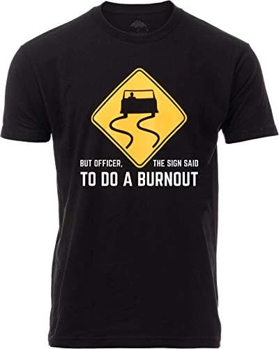 But Officer, The Sign Said To Do A Burnout | Funny Car Guy Auto Racing Sarcastic Sarcasm Joke Graphic T-Shirt For Men Women 9 But Officer, The Sign Said To Do A Burnout | Funny Car Guy Auto Racing Sarcastic Sarcasm Joke Graphic T-Shirt For Men Women - Image 7