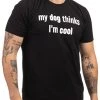 My Dog Thinks I'm Cool | Funny Sarcastic Pet Owner T-Shirt, Doggy Dad Mom Shirt For Men Women 1 My Dog Thinks I'm Cool | Funny Sarcastic Pet Owner T-Shirt, Doggy Dad Mom Shirt For Men Women -T-Shirt Store 41HkvFLKzuL
