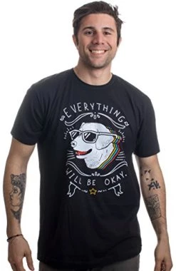 Everything Will Be Okay Dog Good Vibe Happy Funny Cool Hope Quote Saying T-Shirt-(Adult,XL) Black