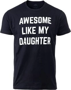 Awesome Like My Daughter | Funny Tee Shirt, Sarcastic Saying Humor Dad Joke T-Shirt For Father Grandpa Daddy -T-Shirt Store 41KXZq8Fe0L. AC