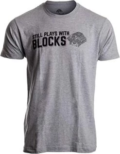 Still Plays With Blocks Tee | Funny Engine Mechanic Car Guy Truck Repair Men T-Shirt