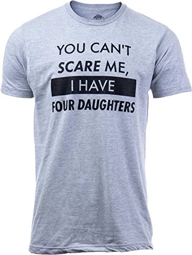 You Can't Scare Me, I Have Daughters | Funny Dad Daddy Cute Joke Men T-Shirt 3 You Can't Scare Me, I Have Daughters | Funny Dad Daddy Cute Joke Men T-Shirt