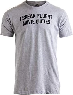 I Speak Fluent Movie Quotes | Funny Film Fan Sarcasm Humor Men Women T-Shirt