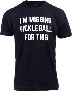 I'm Missing Pickleball For This | Funny Pickle Ball Player Retiree Paddle Joke T-Shirt For Men Women