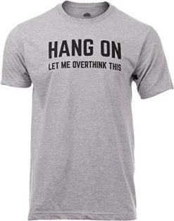 Hang On, Let Me Overthink This | Funny Men Sarcasm Joke Sarcastic Graphic T-Shirt -T-Shirt Store 41S6I172NVL. AC