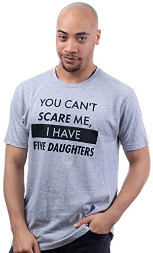 You Can't Scare Me, I Have Daughters | Funny Dad Daddy Cute Joke Men T-Shirt 3 You Can't Scare Me, I Have Daughters | Funny Dad Daddy Cute Joke Men T-Shirt