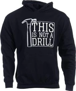 Ann Arbor T-shirt Co. This Is Not A Drill | Funny Hammer Repair Dad Joke Tool Shop Humor Grandpa Hooded Sweatshirt Hoody -T-Shirt Store 41T1fkSRqKL. AC