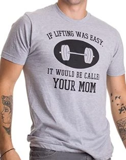 If Lifting Was Easy, It'd Be Called Your Mom | Funny Workout Weight T-Shirt