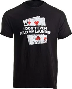 Poker - I Don't Even Fold My Laundry | Funny Card Player Texas Hold Em T-Shirt -T-Shirt Store 41Vjmb9KkHL. AC
