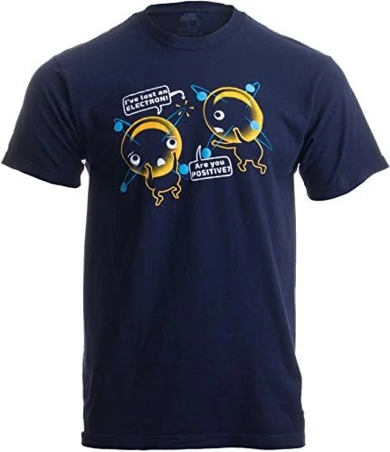 I'm Positive I've Lost An Electron | Funny Chemistry Science Pun Unisex T-Shirt 9 I'm Positive I've Lost An Electron | Funny Chemistry Science Pun Unisex T-Shirt - Image 7