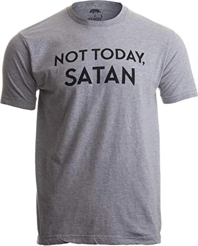 Not Today, Satan | Funny Saying Witty Comment For Men Or Women Humor T-Shirt 4 Not Today, Satan | Funny Saying Witty Comment For Men Or Women Humor T-Shirt - Image 2