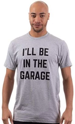 I'll Be In The Garage | Funny Dad Joke Grandpa Woodwork Workshop Handyman Auto Mechanic Manual Men T-Shirt 10 I'll Be In The Garage | Funny Dad Joke Grandpa Woodwork Workshop Handyman Auto Mechanic Manual Men T-Shirt -T-Shirt Store 41a2iw4otZL 1