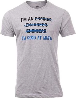 I'm An Enginer. Good At Math | Funny Engineer Engineering Civil Mechanical Electrical T-Shirt For Men Women