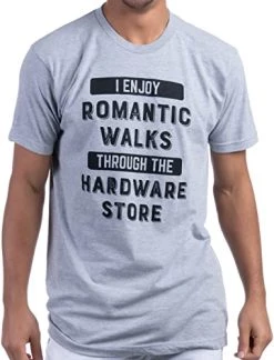 I Enjoy Romantic Walks Through Hardware Store | Funny Wood Working Handy Mechanic Dad Grandpa Humor T-Shirt