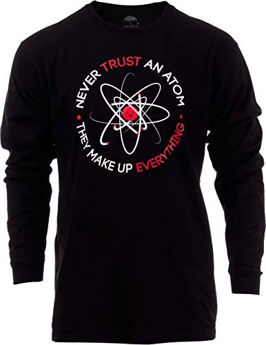 Never Trust An Atom, They Make Up Everything | Funny Science Unisex T-Shirt 3 Never Trust An Atom, They Make Up Everything | Funny Science Unisex T-Shirt