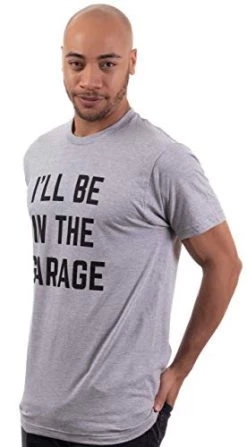 I'll Be In The Garage | Funny Dad Joke Grandpa Woodwork Workshop Handyman Auto Mechanic Manual Men T-Shirt -T-Shirt Store 41hSoUeCX4L 2