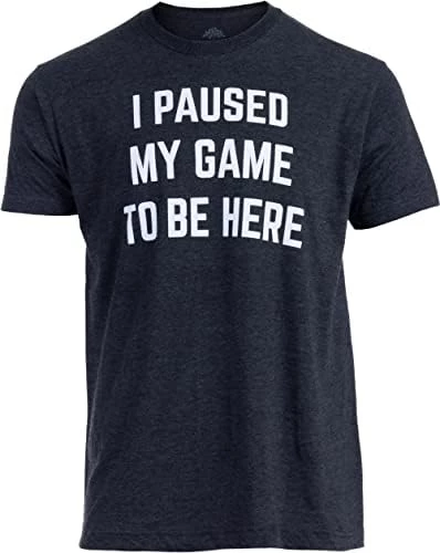 I Paused My Game To Be Here | Funny Video Gamer Humor Joke For Men Women T-Shirt 8 I Paused My Game To Be Here | Funny Video Gamer Humor Joke For Men Women T-Shirt - Image 6