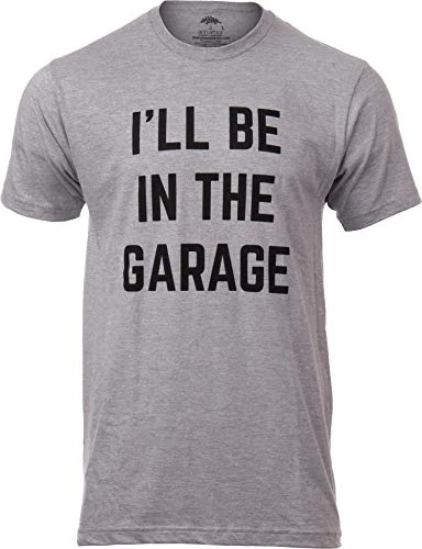 I'll Be In The Garage | Funny Dad Joke Grandpa Woodwork Workshop Handyman Auto Mechanic Manual Men T-Shirt 4 I'll Be In The Garage | Funny Dad Joke Grandpa Woodwork Workshop Handyman Auto Mechanic Manual Men T-Shirt - Image 2