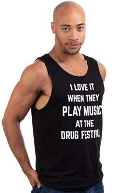 I Love It When They Play Music At The Drug Festival | Funny Musician Party Men Women Tank Top-(Tank,L) -T-Shirt Store 41jzubNie5L