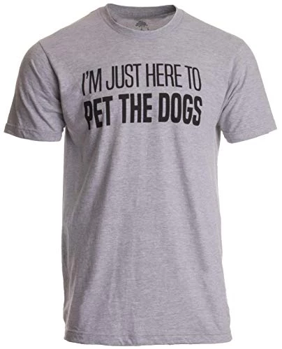 I'm Just Here To Pet The Dogs | Funny Doggo Good Boy Puppy Dad Father T-Shirt 5 I'm Just Here To Pet The Dogs | Funny Doggo Good Boy Puppy Dad Father T-Shirt - Image 3