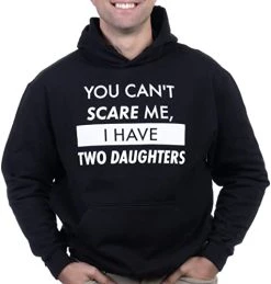 Ann Arbor T-shirt Co. You Can't Scare Me, I Have Two Daughters | Funny Dad Joke Cute Daddy Humor Hooded Sweatshirt Hoody
